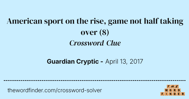American sport on the rise, game not half taking over crossword clue image