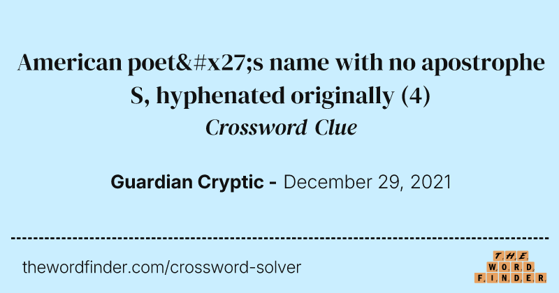 American poet's name with no apostrophe S, hyphenated originally crossword clue image