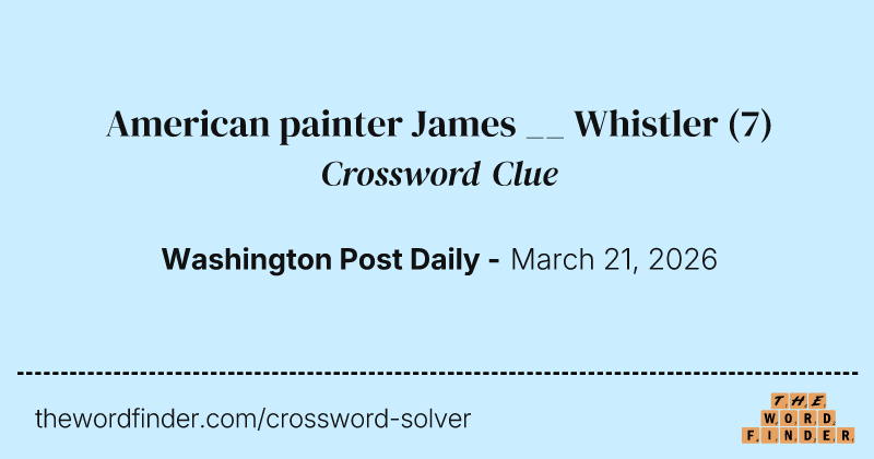 American painter James __ Whistler crossword clue image
