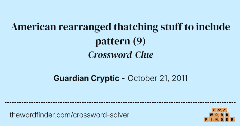 American rearranged thatching stuff to include pattern crossword clue image