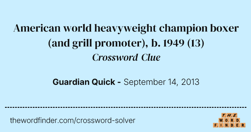 American world heavyweight champion boxer (and grill promoter), b. 1949 crossword clue image