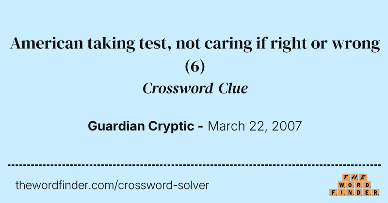 American taking test, not caring if right or wrong crossword clue image