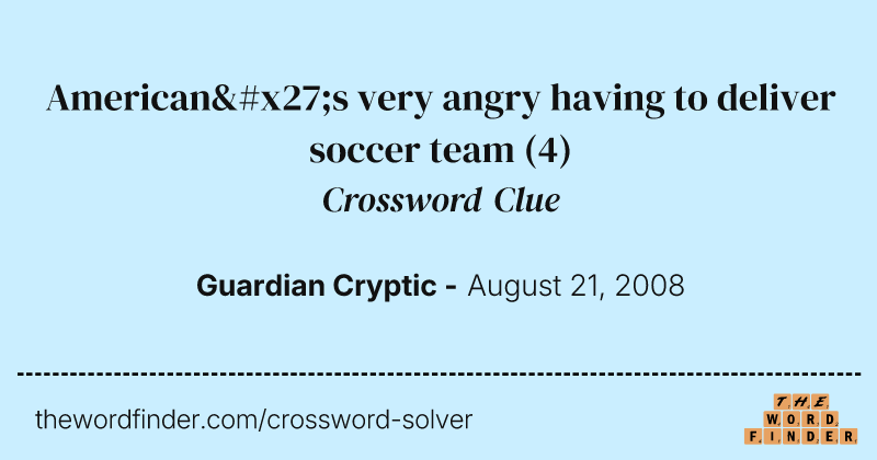 American's very angry having to deliver soccer team crossword clue image