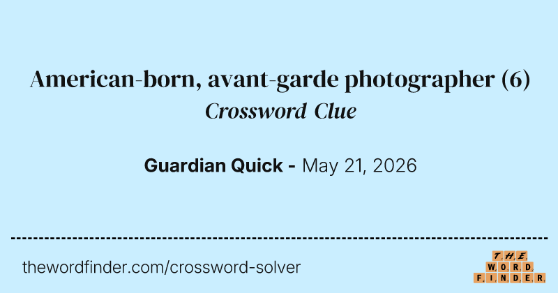 American-born, avant-garde photographer crossword clue image