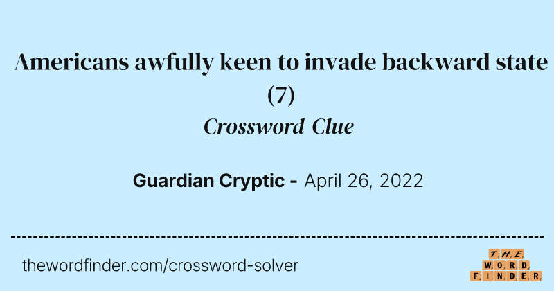 Americans awfully keen to invade backward state crossword clue image