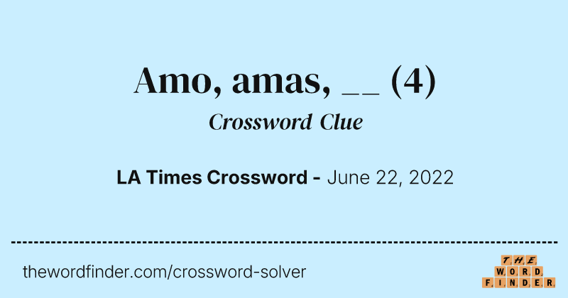 Amo, amas, __ crossword clue image