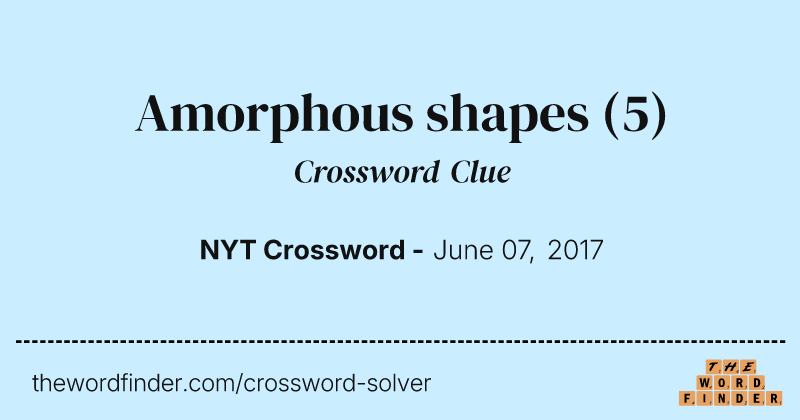 Amorphous shapes crossword clue image