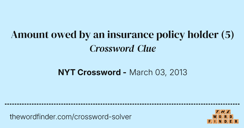 Amount owed by an insurance policy holder crossword clue image
