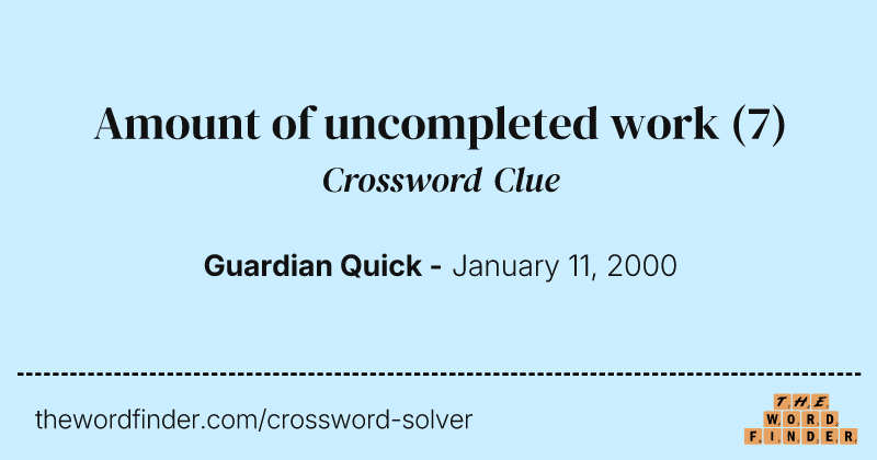 Amount of uncompleted work crossword clue image