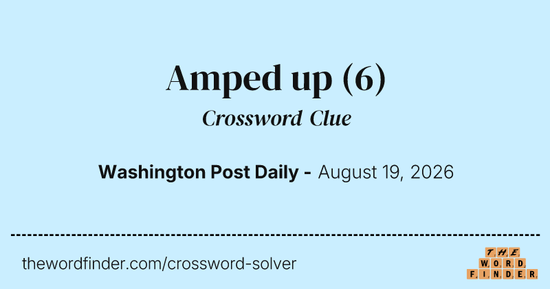 Amped up crossword clue image