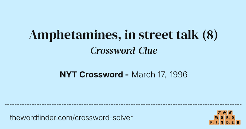 Amphetamines, in street talk crossword clue image