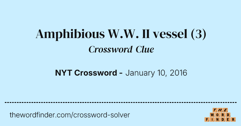Amphibious W.W. II vessel crossword clue image