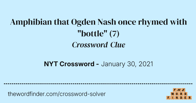 Amphibian that Ogden Nash once rhymed with "bottle" crossword clue image