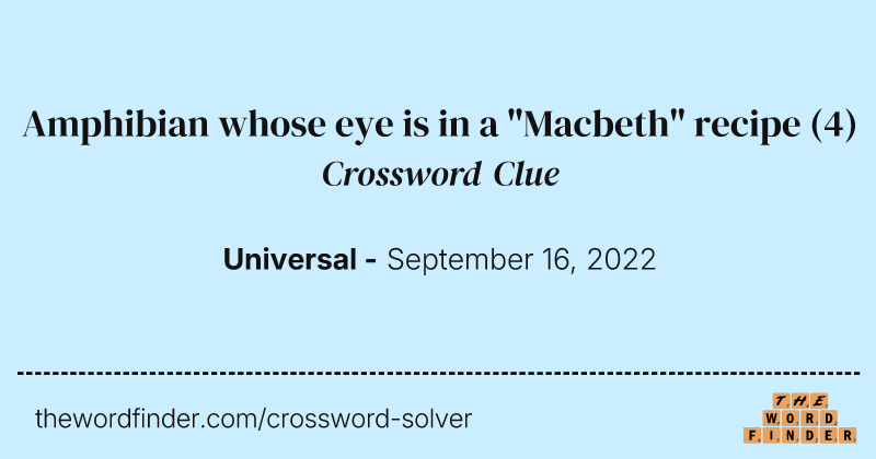 Amphibian whose eye is in a "Macbeth" recipe crossword clue image