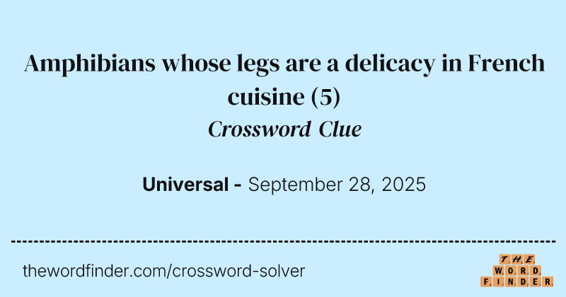 Amphibians whose legs are a delicacy in French cuisine crossword clue image