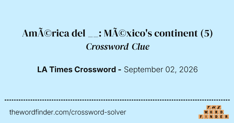 América del __: México's continent crossword clue image