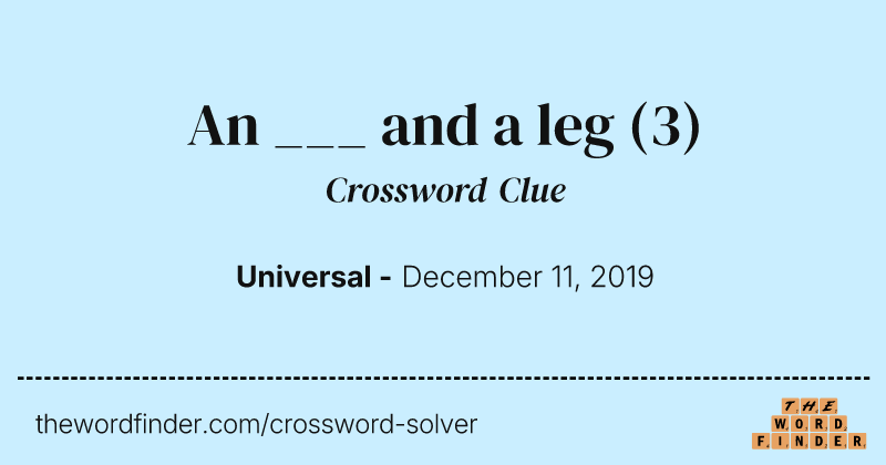An ___ and a leg crossword clue image