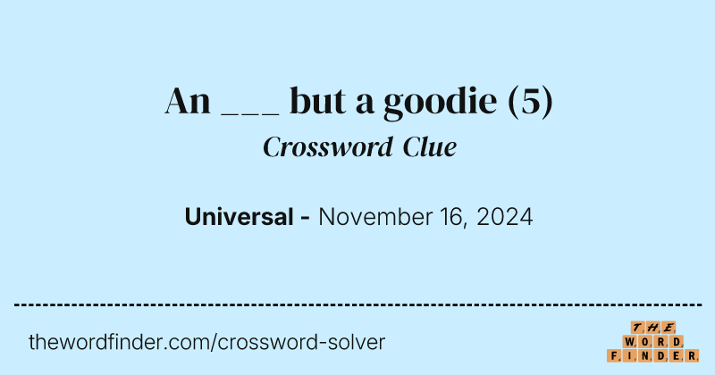 An ___ but a goodie crossword clue image