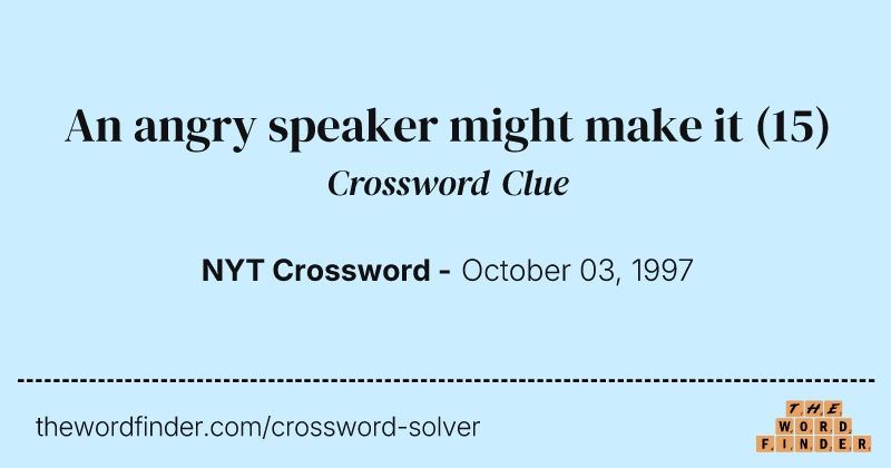 An angry speaker might make it crossword clue image