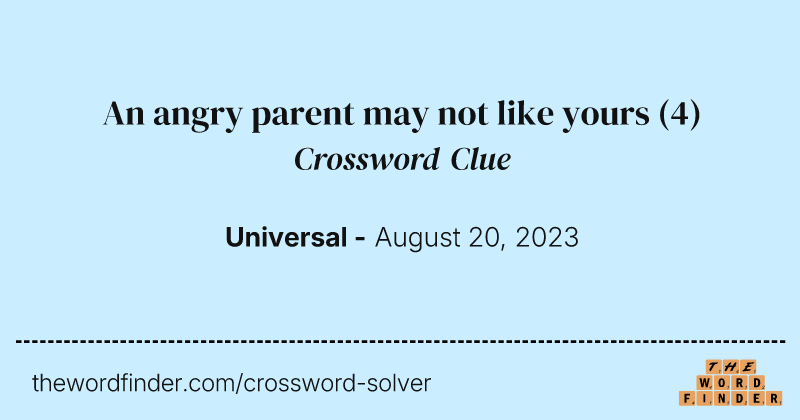 An angry parent may not like yours crossword clue image