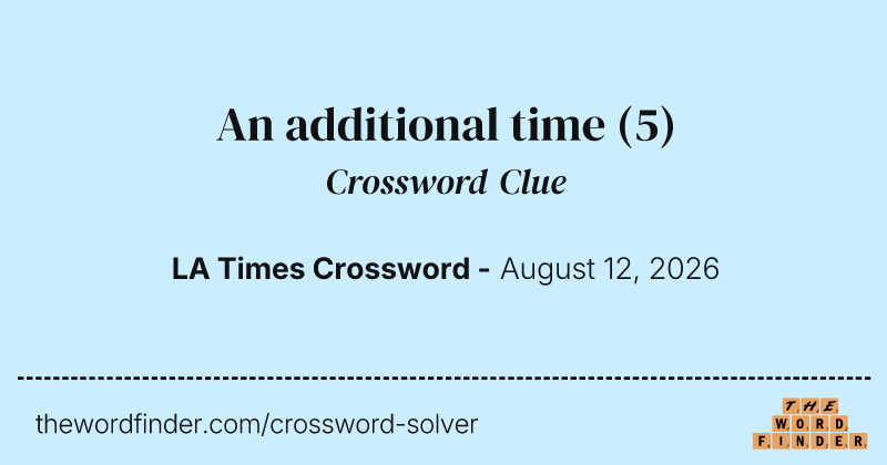An additional time crossword clue image