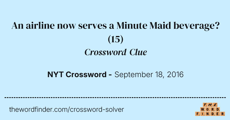 An airline now serves a Minute Maid beverage? crossword clue image