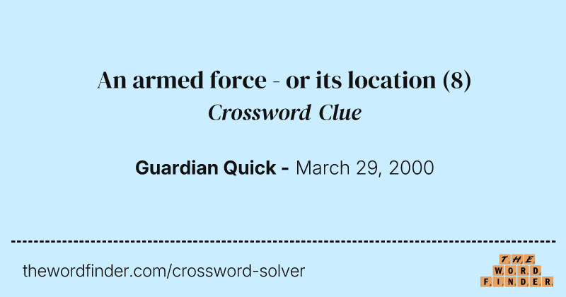 An armed force - or its location crossword clue image