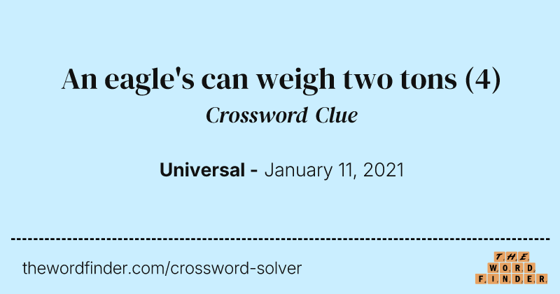 An eagle's can weigh two tons crossword clue image