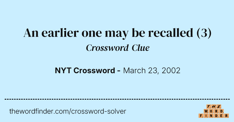 An earlier one may be recalled crossword clue image