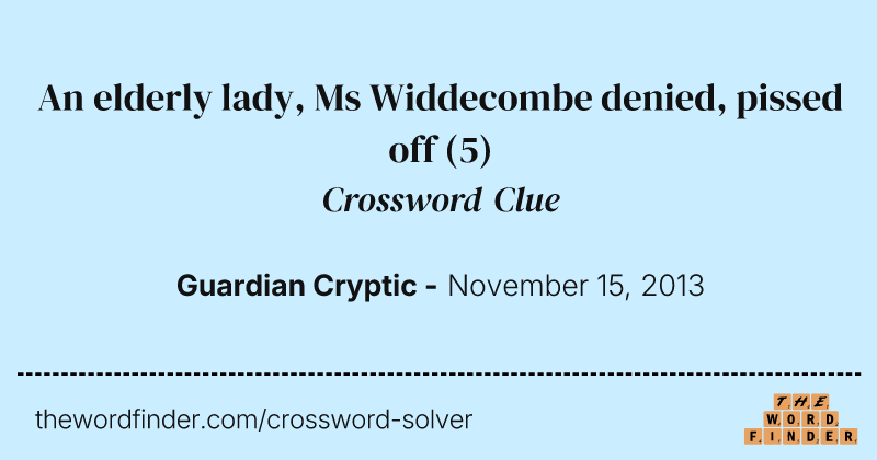 An elderly lady, Ms Widdecombe denied, pissed off crossword clue image