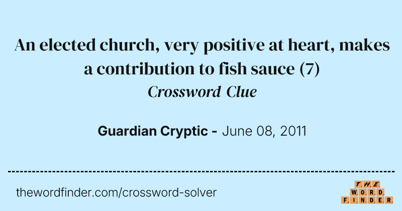 An elected church, very positive at heart, makes a contribution to fish sauce crossword clue image