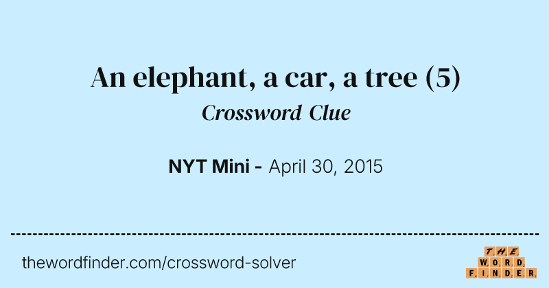 An elephant, a car, a tree crossword clue image