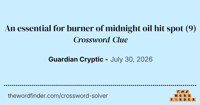 An essential for burner of midnight oil hit spot crossword clue image
