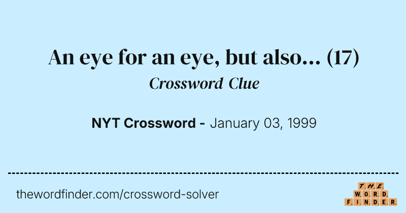 An eye for an eye, but also... crossword clue image