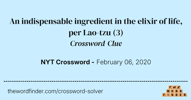 An indispensable ingredient in the elixir of life, per Lao-tzu crossword clue image