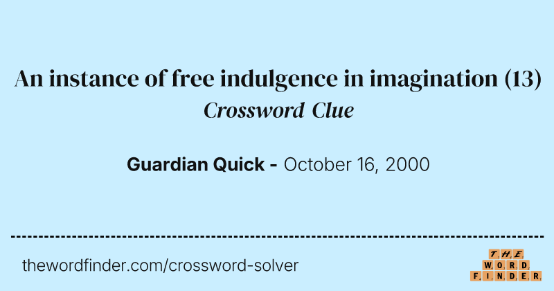 An instance of free indulgence in imagination crossword clue image