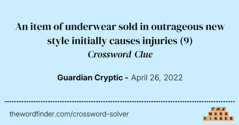 An item of underwear sold in outrageous new style initially causes injuries crossword clue image