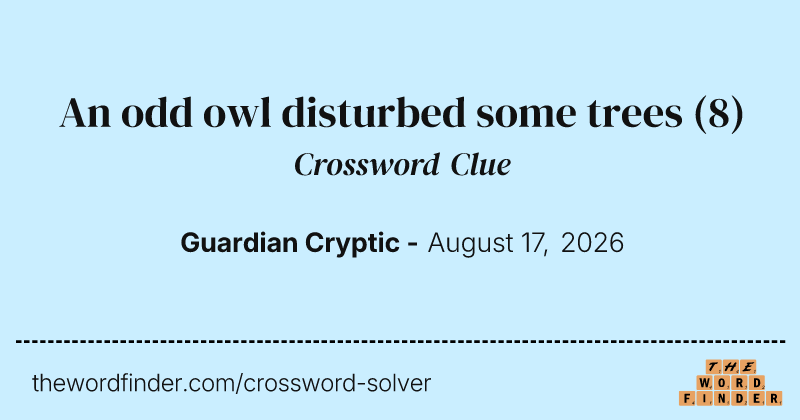 An odd owl disturbed some trees crossword clue image