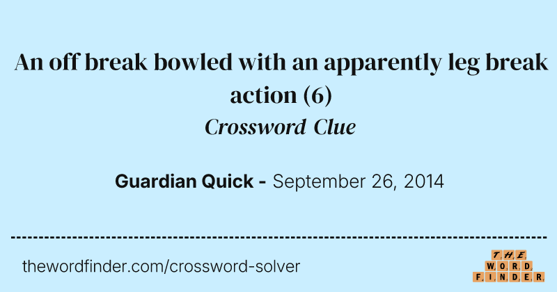 An off break bowled with an apparently leg break action crossword clue image