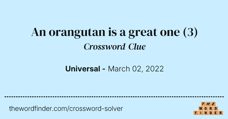 An orangutan is a great one crossword clue image
