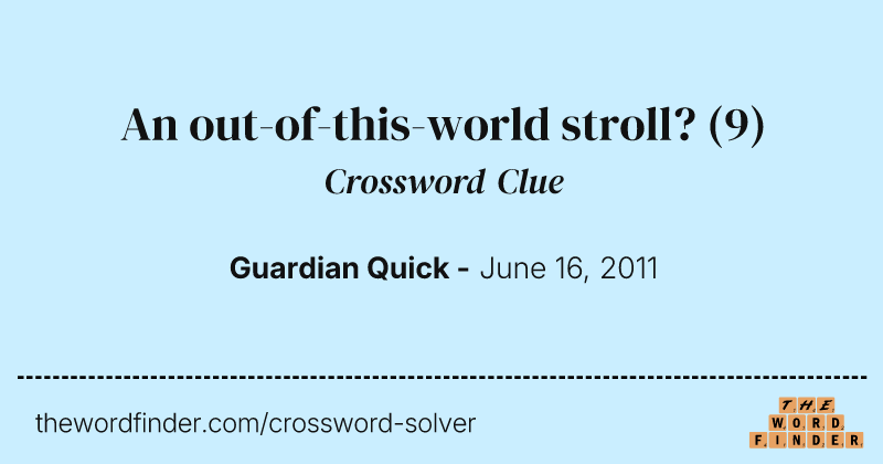 An out-of-this-world stroll? crossword clue image