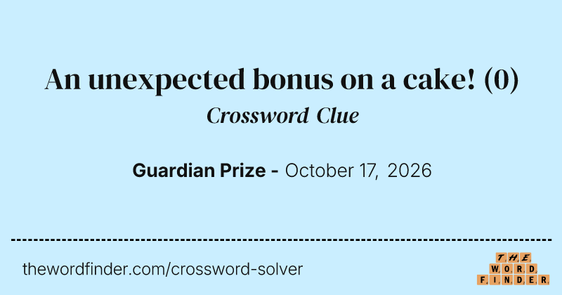 An unexpected bonus on a cake! crossword clue image