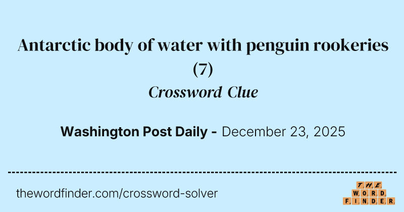 Antarctic body of water with penguin rookeries crossword clue image