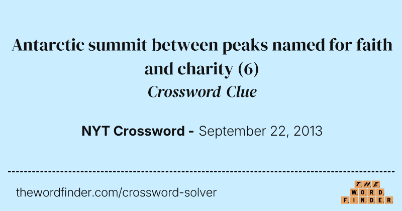 Antarctic summit between peaks named for faith and charity crossword clue image