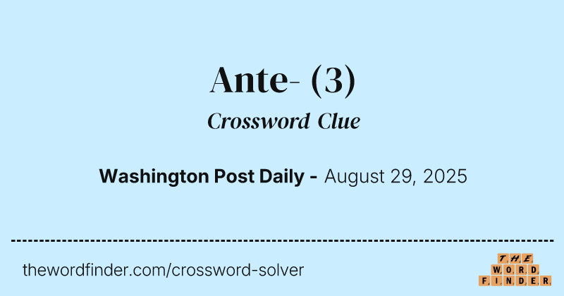 Ante- crossword clue image