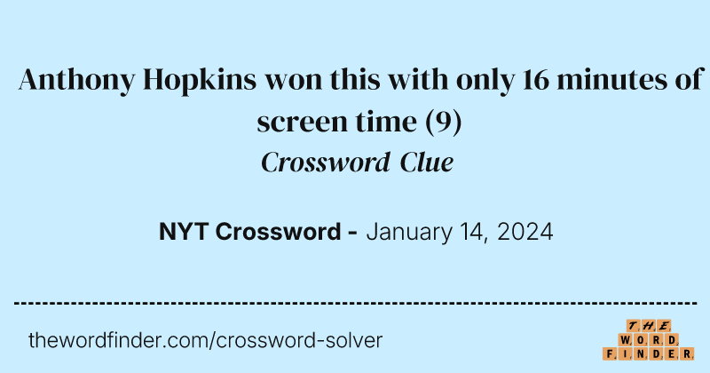 Anthony Hopkins won this with only 16 minutes of screen time crossword clue image