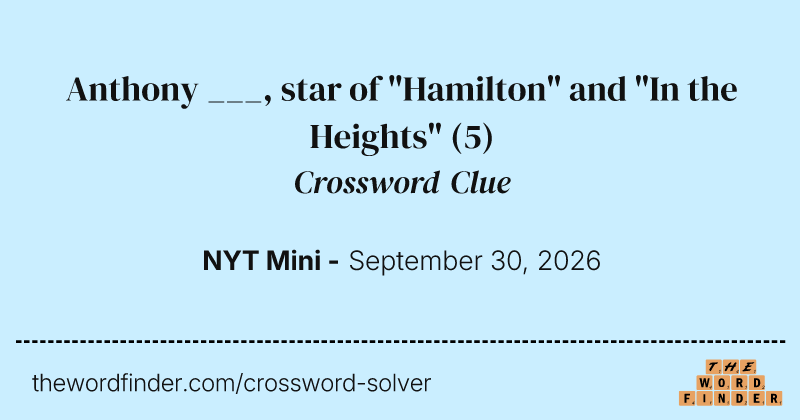 Anthony ___, star of "Hamilton" and "In the Heights" crossword clue image