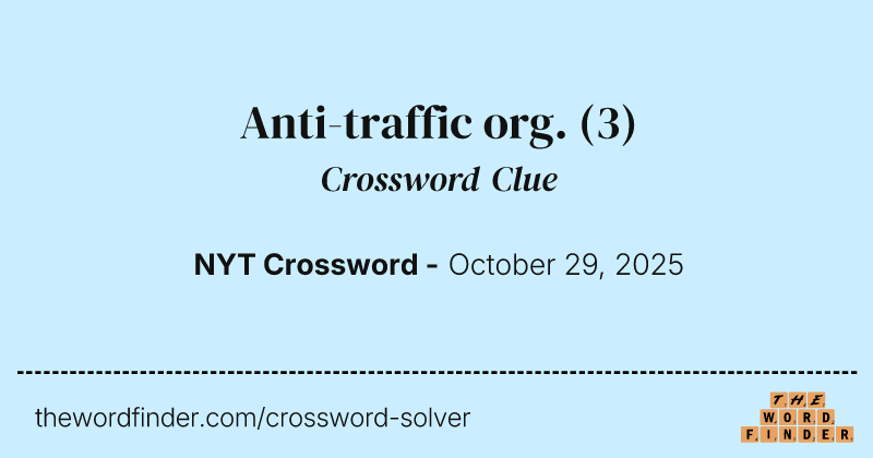 Anti-traffic org. crossword clue image