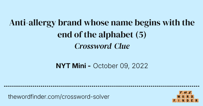 Anti-allergy brand whose name begins with the end of the alphabet crossword clue image