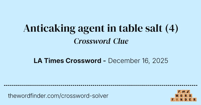Anticaking agent in table salt crossword clue image